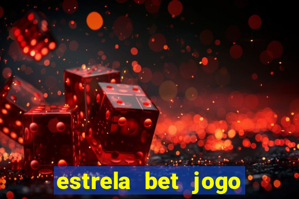 estrela bet jogo de aposta