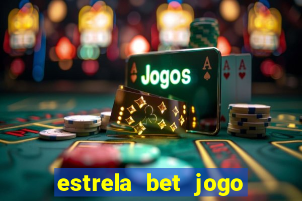 estrela bet jogo de aposta