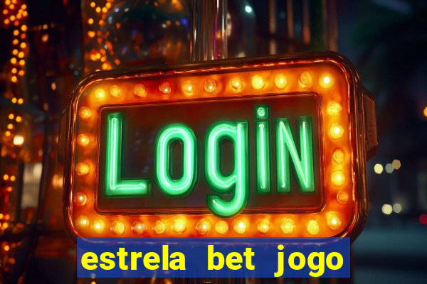 estrela bet jogo de aposta