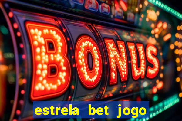 estrela bet jogo de aposta