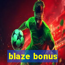 blaze bonus