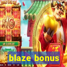 blaze bonus