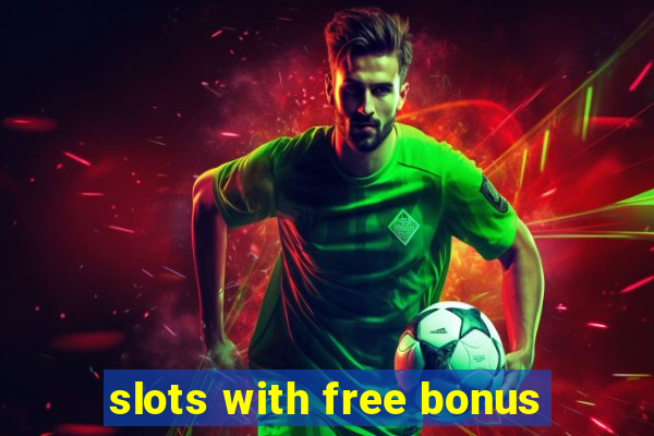 slots with free bonus