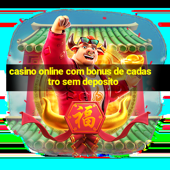 casino online com bonus de cadastro sem deposito