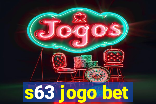 s63 jogo bet