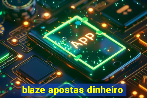 blaze apostas dinheiro