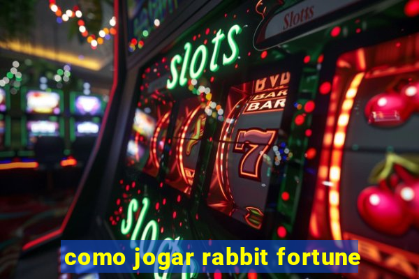 como jogar rabbit fortune