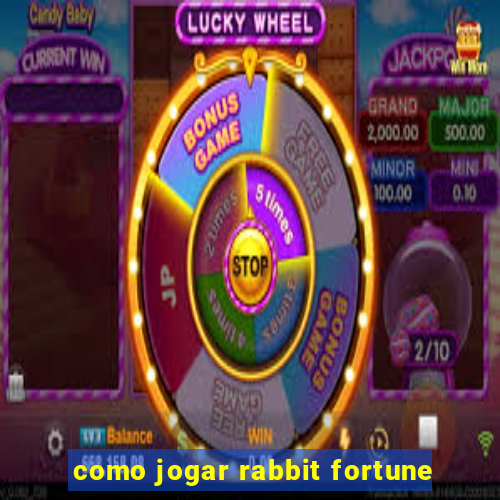 como jogar rabbit fortune