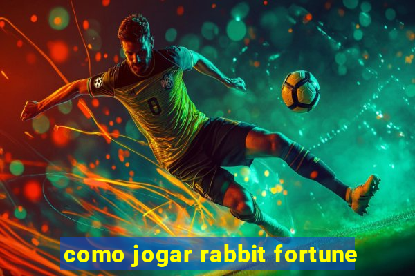 como jogar rabbit fortune