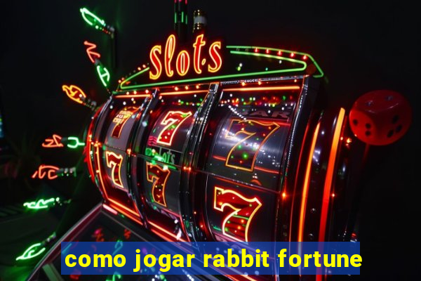 como jogar rabbit fortune