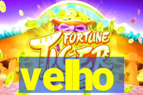 velho