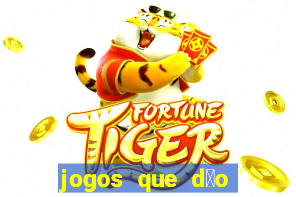 jogos que d茫o dinheiro sem depositar