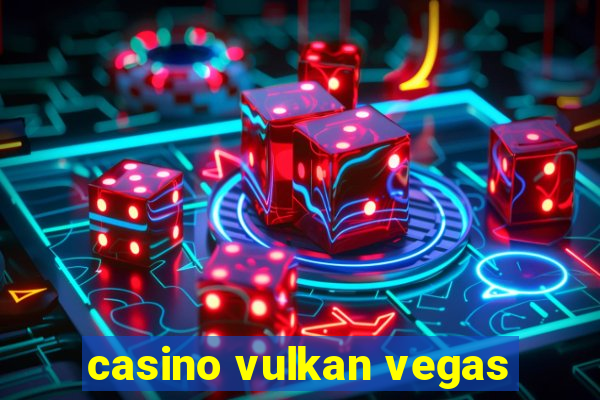 casino vulkan vegas