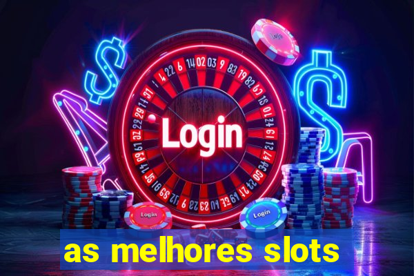 as melhores slots