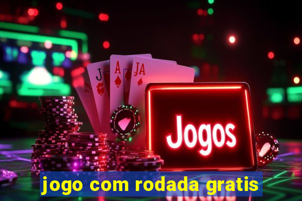 jogo com rodada gratis