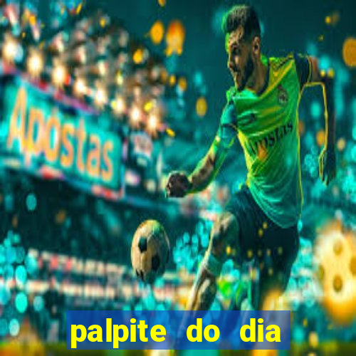 palpite do dia para hoje