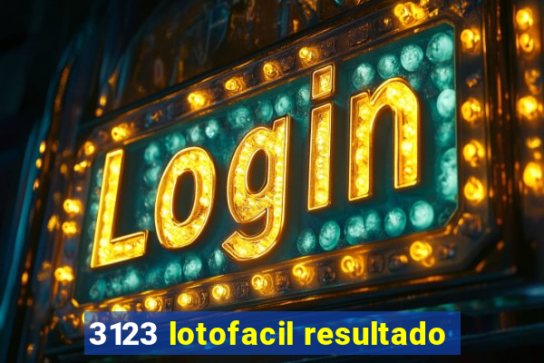 3123 lotofacil resultado