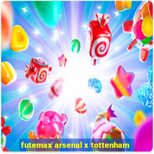 futemax arsenal x tottenham