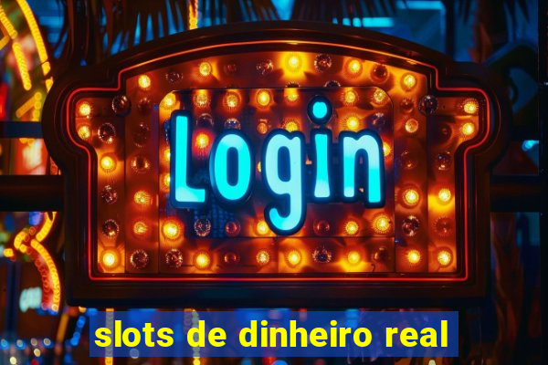 slots de dinheiro real