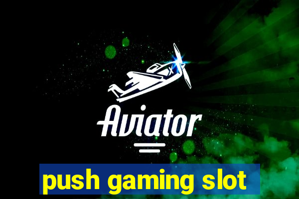 push gaming slot