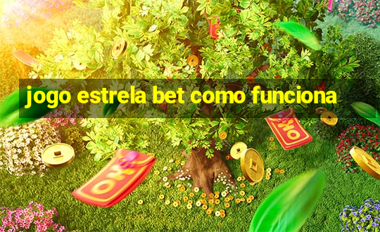 jogo estrela bet como funciona