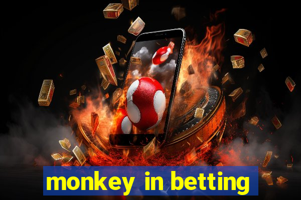 monkey in betting