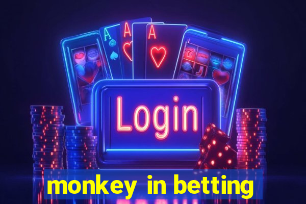 monkey in betting