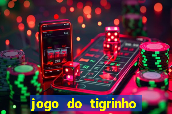 jogo do tigrinho casa chinesa é confiável