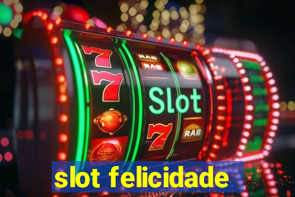 slot felicidade