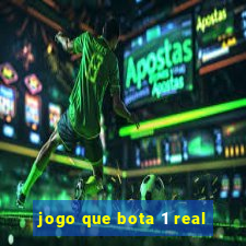 jogo que bota 1 real