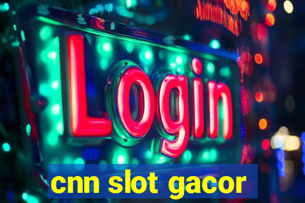 cnn slot gacor