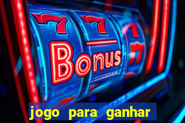 jogo para ganhar dinheiro de verdade grátis