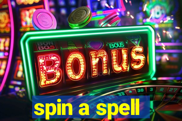 spin a spell