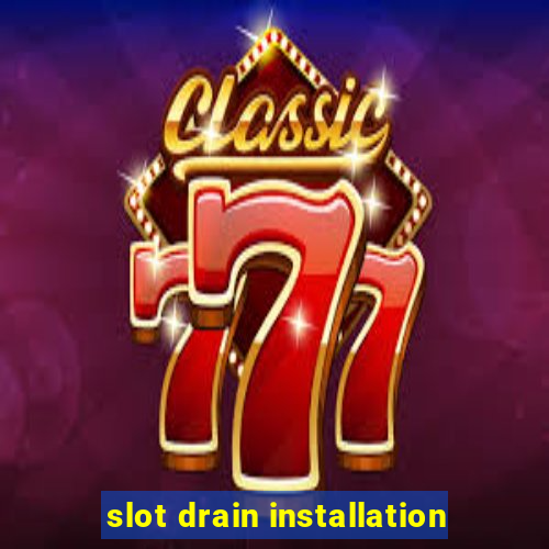 slot drain installation