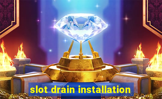 slot drain installation