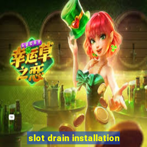 slot drain installation