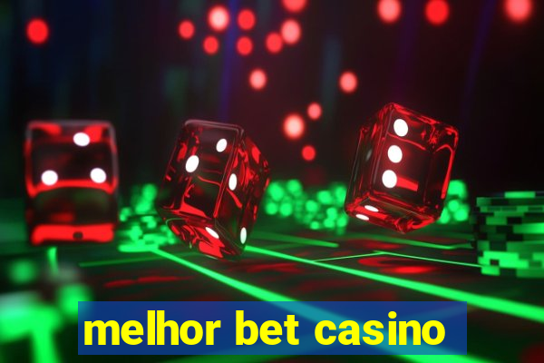 melhor bet casino