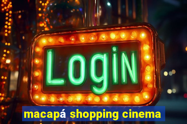 macapá shopping cinema