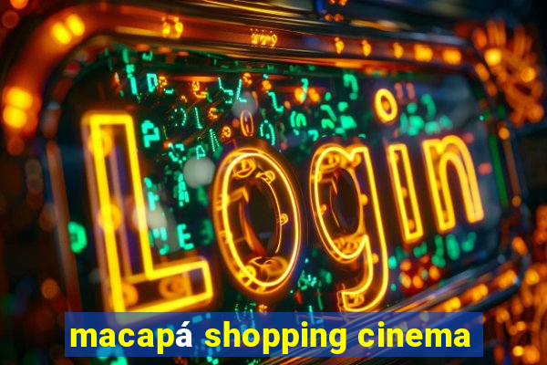 macapá shopping cinema