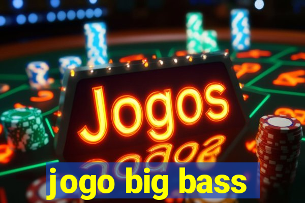 jogo big bass