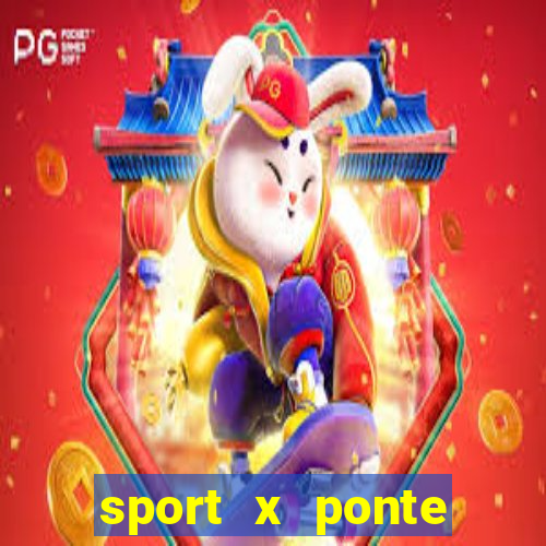 sport x ponte preta ao vivo