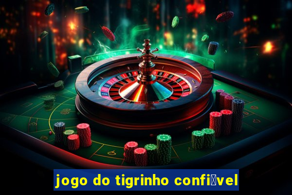 jogo do tigrinho confi谩vel