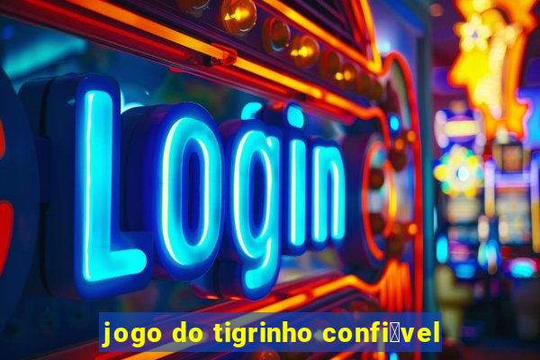 jogo do tigrinho confi谩vel