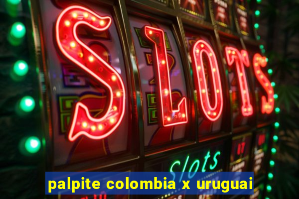 palpite colombia x uruguai