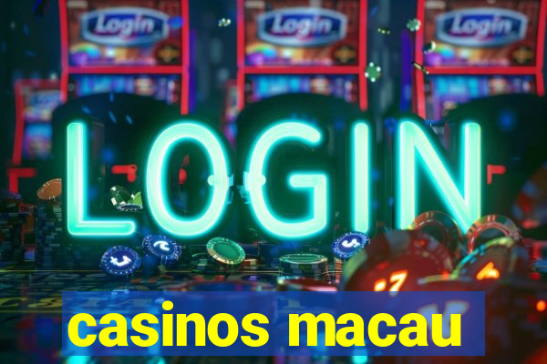 casinos macau