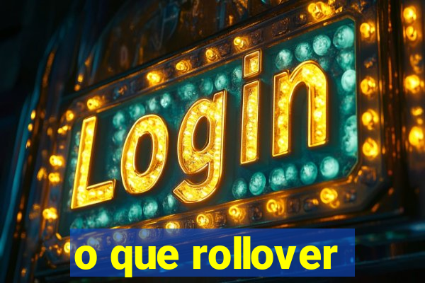 o que rollover