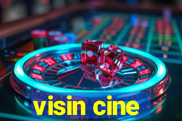 visin cine