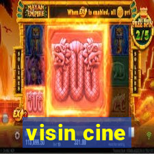 visin cine