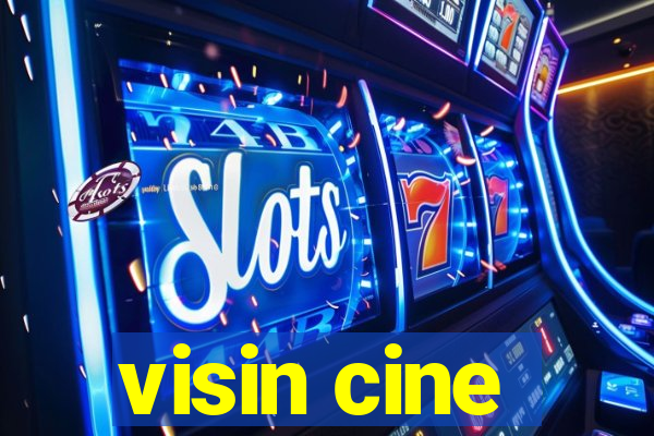 visin cine