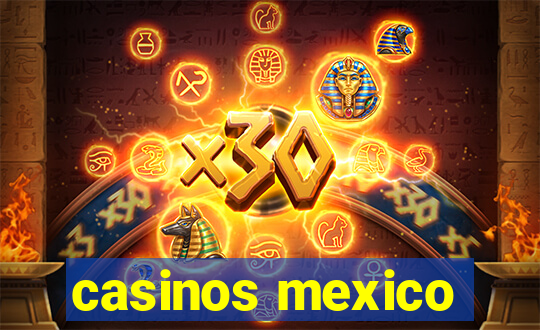 casinos mexico